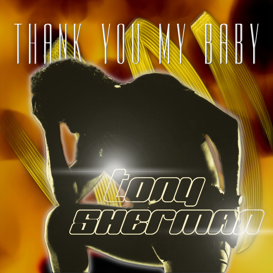 Tony Sherman - Thank You My Baby