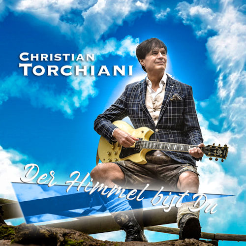 Christian Torchiani - Der Himmel bist Du